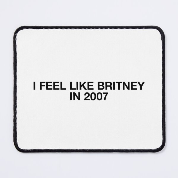 Item preview, I feel like Britney in 2007 designed and sold by BeBoldOrBeBold.