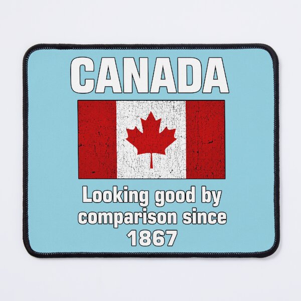 Item preview, Canada Looking Good By Comparison Since 1867 designed and sold by NoThoughtsCat.