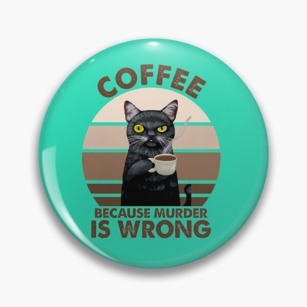 Item preview, Coffee Because Murder Is Wrong designed and sold by NoThoughtsCat.