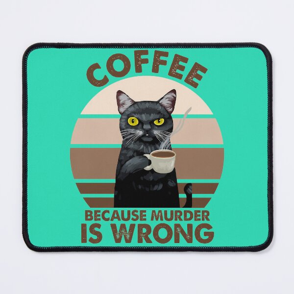Item preview, Coffee Because Murder Is Wrong designed and sold by NoThoughtsCat.