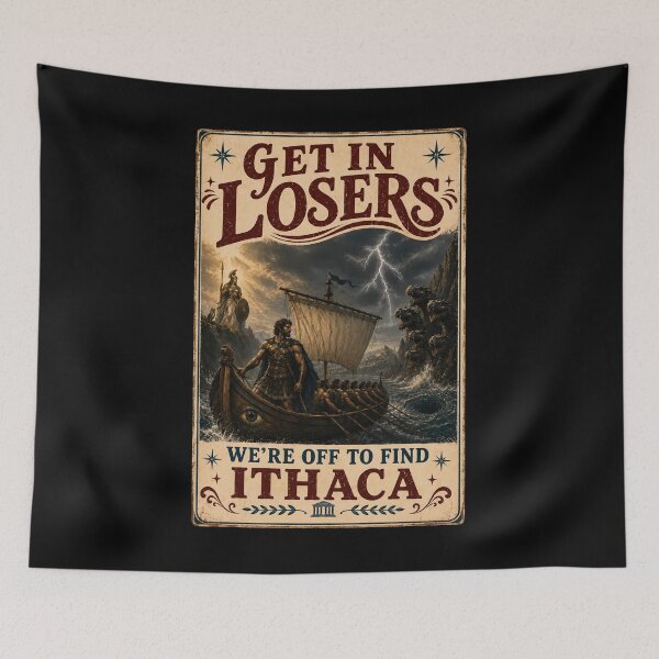 Item preview, The Odyssey, Homer's Odyssey, Greek Mythology, The Odyssey Movie, Ithaca, Get In Losers We're Off to Find Ithaca designed and sold by oddbrick-parade.