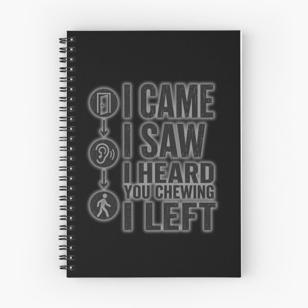 Item preview, I Came I Saw I Heard You Chewing I Left Funny Quote designed and sold by GibasVisuals.