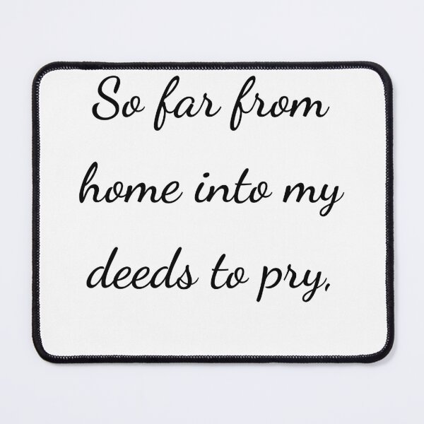 Item preview, “So far from home into my deeds to pry,” - handwriting black designed and sold by ariksworld.