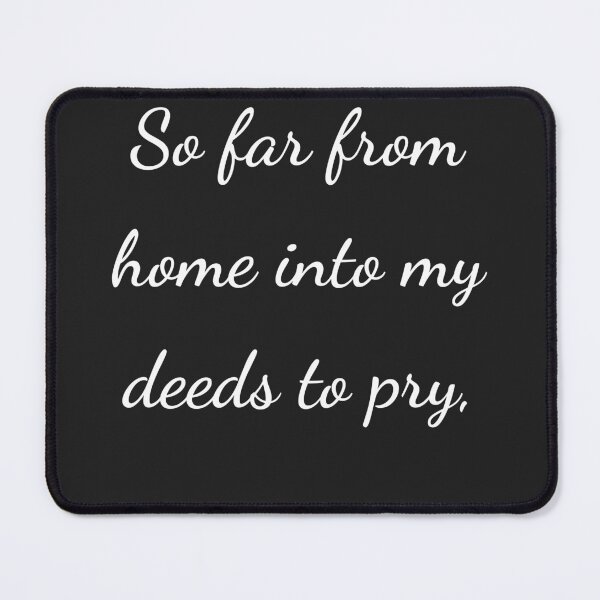 Item preview, “So far from home into my deeds to pry,” - handwriting white designed and sold by ariksworld.