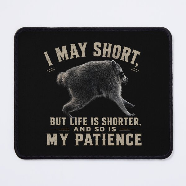 Item preview, I may short, but life is shorter, and so is my patience designed and sold by GanusTom.