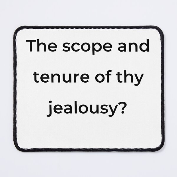 Item preview, “The scope and tenure of thy jealousy?” - print black designed and sold by ariksworld.