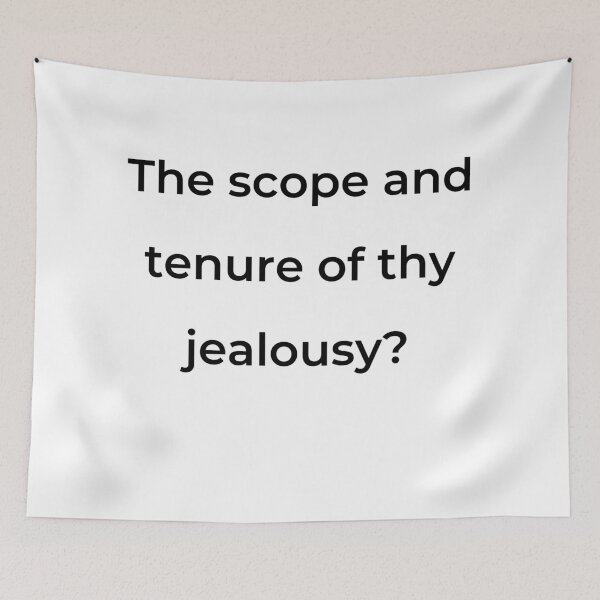 Item preview, “The scope and tenure of thy jealousy?” - print black designed and sold by ariksworld.