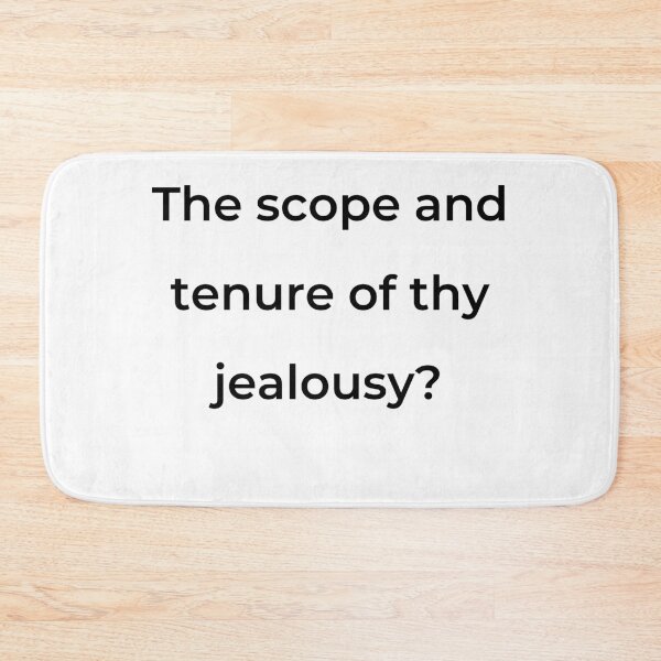 Item preview, “The scope and tenure of thy jealousy?” - print black designed and sold by ariksworld.