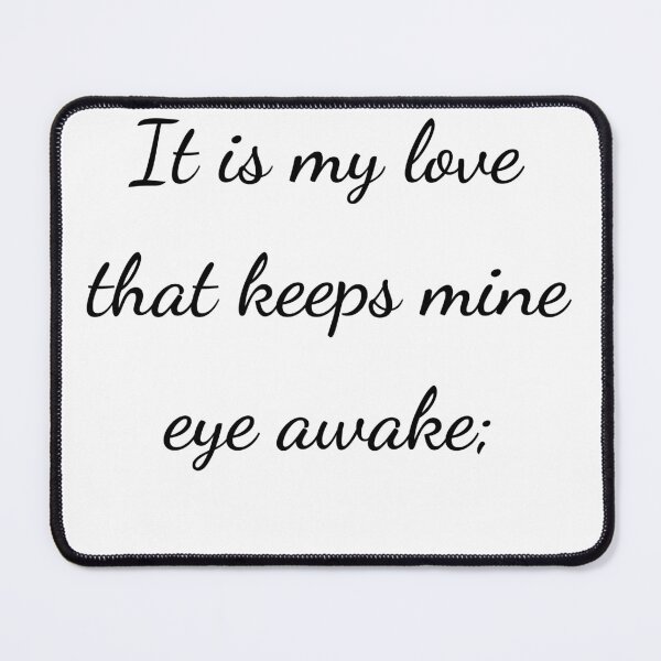 Item preview, “It is my love that keeps mine eye awake;” - handwriting black designed and sold by ariksworld.