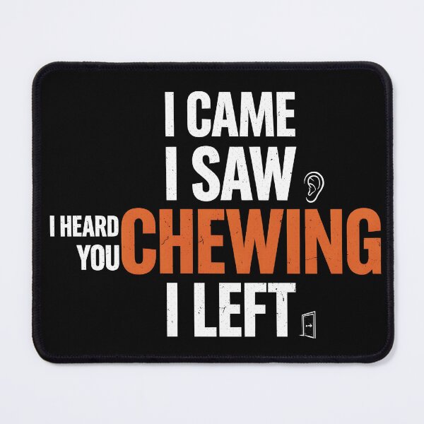 Item preview, I Came I Saw I Heard You Chewing I Left Funny Gift for Introverts designed and sold by SkymarArt.