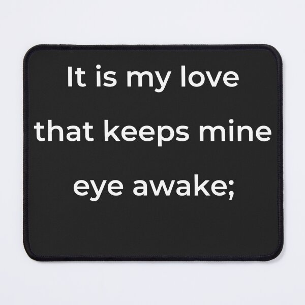 Item preview, “It is my love that keeps mine eye awake;” - print white designed and sold by ariksworld.