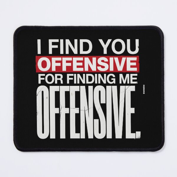 Item preview, Find You Offensive For Finding Me Offensive - Eminem Lyric Quote designed and sold by Enea Kelo.