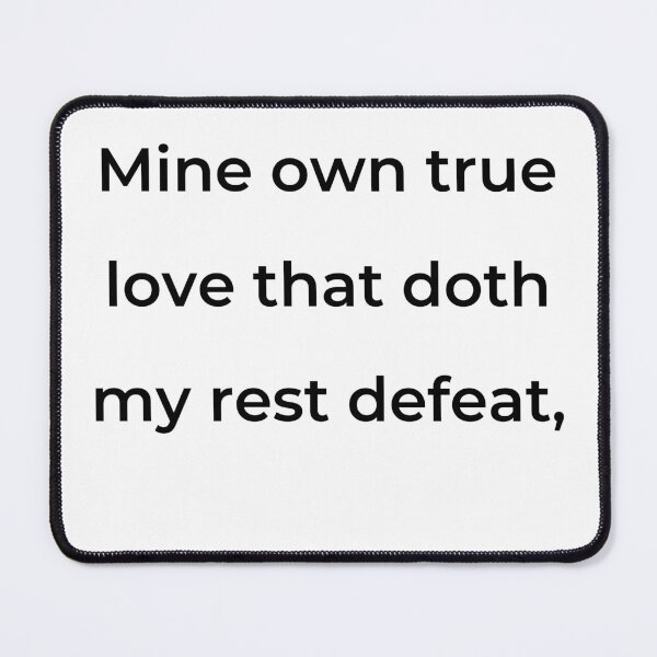 Item preview, “Mine own true love that doth my rest defeat,” - print black designed and sold by ariksworld.