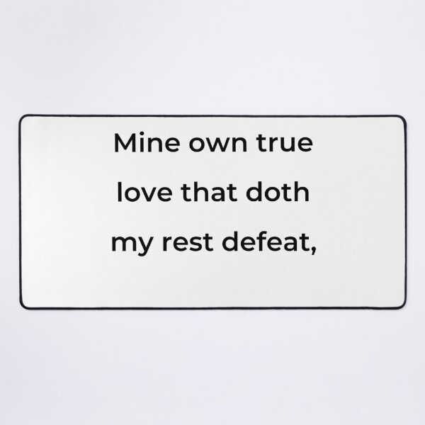 Item preview, “Mine own true love that doth my rest defeat,” - print black designed and sold by ariksworld.
