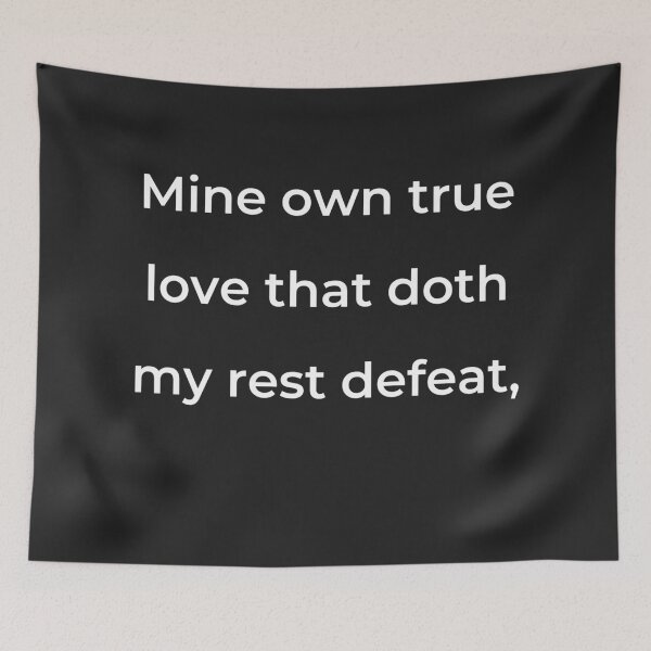 Item preview, “Mine own true love that doth my rest defeat,” - print white designed and sold by ariksworld.
