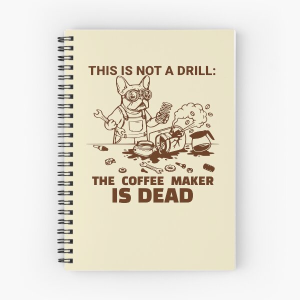 Item preview, This Is Not A Drill The Coffee Maker Is Dead Frenchie designed and sold by The Bold Line Studio.
