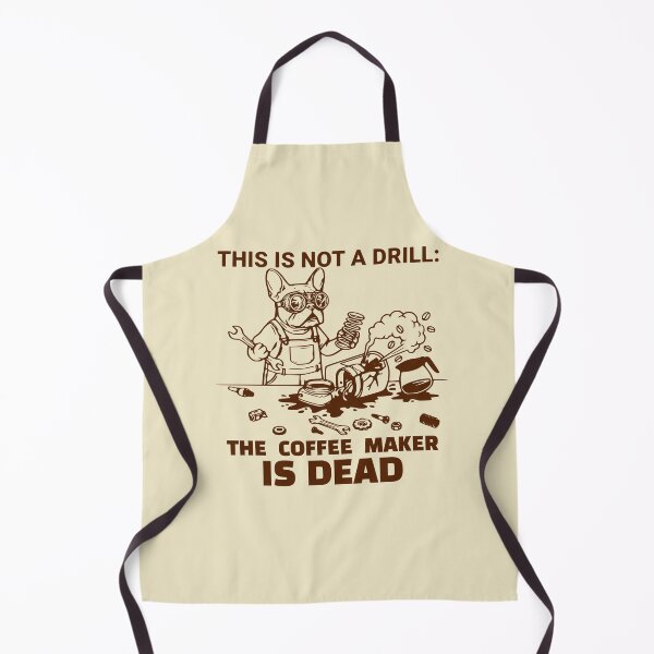 Item preview, This Is Not A Drill The Coffee Maker Is Dead Frenchie designed and sold by The Bold Line Studio.