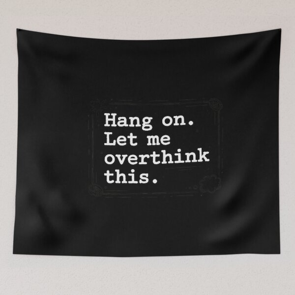 Item preview, Hang On Let Me Overthink This Humor  designed and sold by PlanetSerpo.