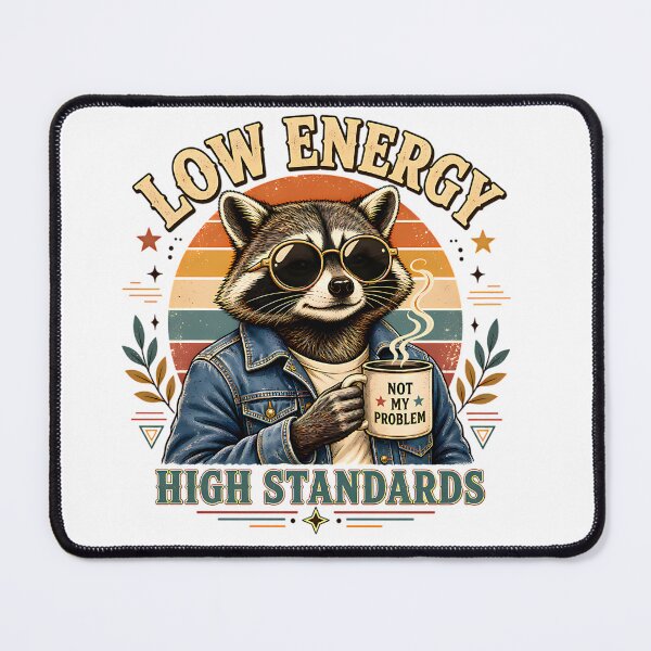 Item preview, Low Energy High Standards Funny Raccoon designed and sold by Unica_designs.