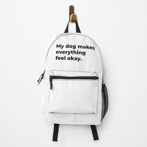 Item preview, My Dog Makes Everything Feel Okay designed and sold by Sane Threads.