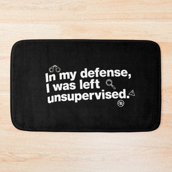 Item preview, In My Defense I Was Left Unsupervised Quote designed and sold by Matastuffmerch.