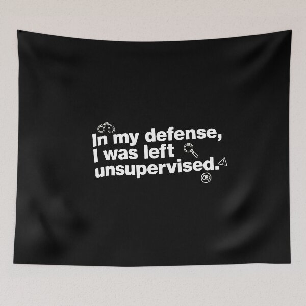 Item preview, In My Defense I Was Left Unsupervised Quote designed and sold by Matastuffmerch.