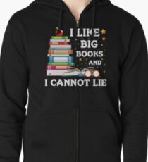 I Like Big Books And I Cannot Lie Tshirt Zipped Hoodie