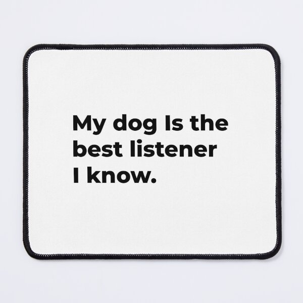 Item preview, My Dog Is The Best Listener I Know designed and sold by Sane Threads.