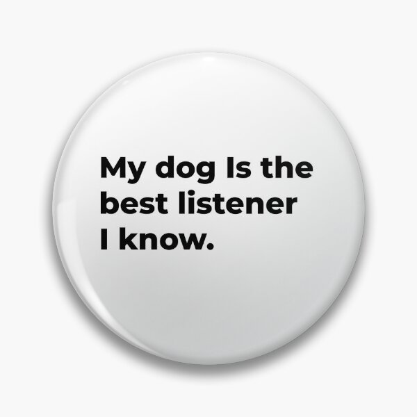 Item preview, My Dog Is The Best Listener I Know designed and sold by Sane Threads.