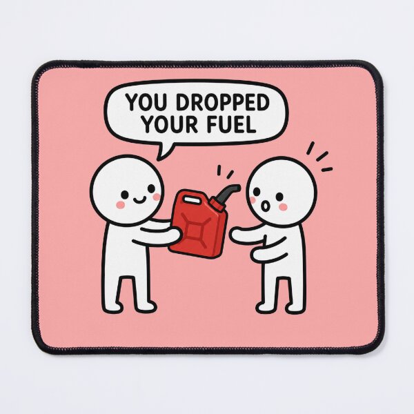 Item preview, You Dropped Your Fuel Sticker designed and sold by MonkiFlipp.