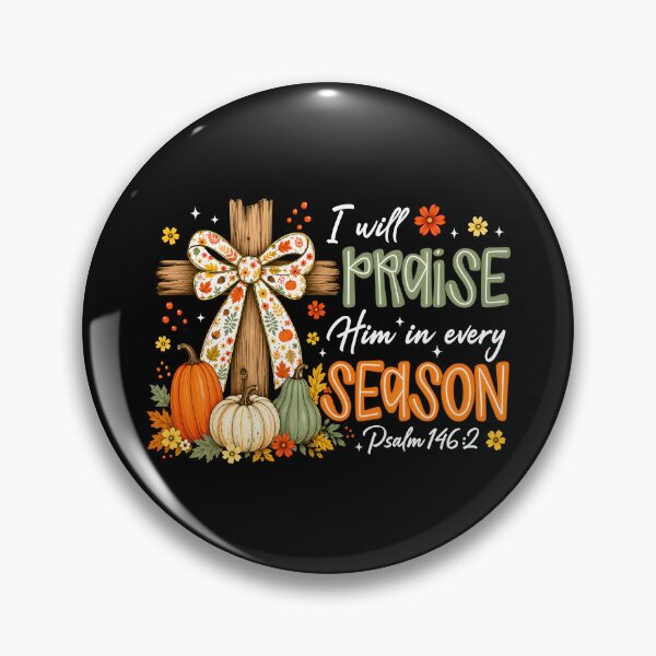 Item preview, I Will Praise Him In Every Season Psalm 146 2 designed and sold by Cravens-Museum.