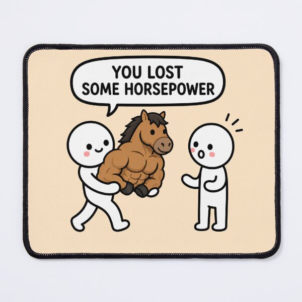 Item preview, You Lost Some Horsepower designed and sold by MonkiFlipp.