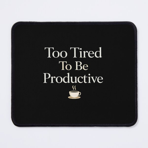 Item preview, Too Tired To Be Productive | Funny Coffee Typography designed and sold by rigelcreation.