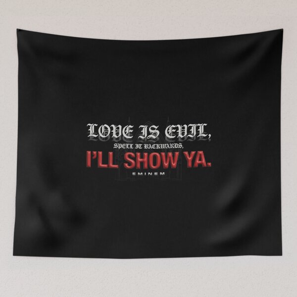 Item preview, Love Is Evil Spell It Backwards I'll Show Ya - Eminem Quote designed and sold by Enea Kelo.