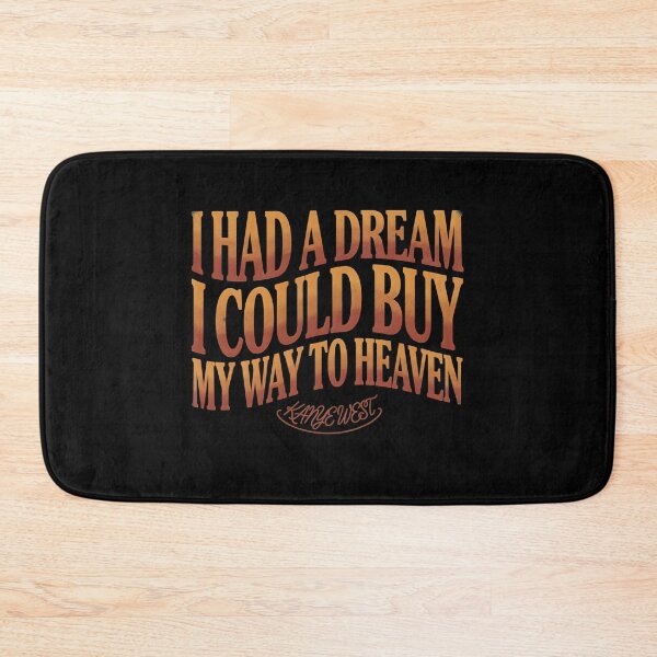 Item preview, I Had A Dream I Could Buy My Way To Heaven - Kanye West Quote designed and sold by Enea Kelo.