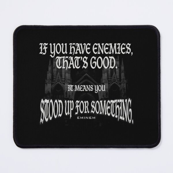 Item preview, If You Have Enemies You Stood Up For Something - Eminem Quote designed and sold by Enea Kelo.