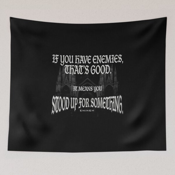 Item preview, If You Have Enemies You Stood Up For Something - Eminem Quote designed and sold by Enea Kelo.