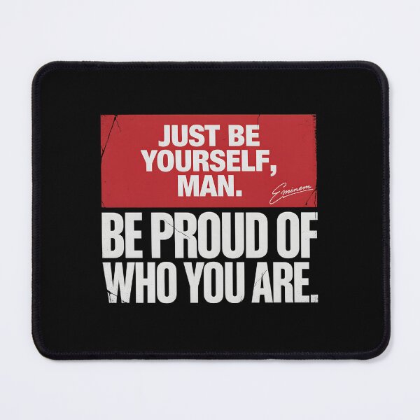 Item preview, Just Be Yourself Man Be Proud Of Who You Are - Eminem Quote designed and sold by Enea Kelo.