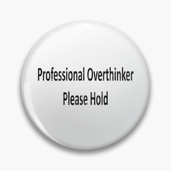 Item preview, Professional Overthinker - Please Hold designed and sold by craftyferrets.