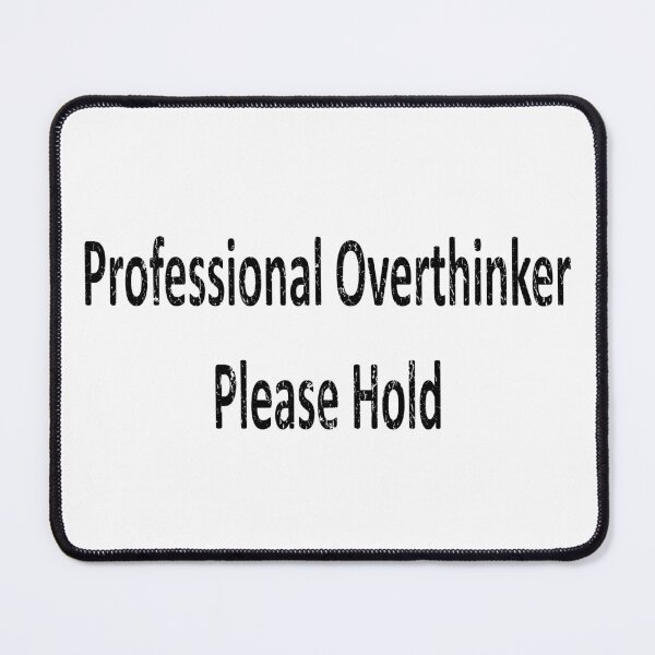 Item preview, Professional Overthinker - Please Hold designed and sold by craftyferrets.