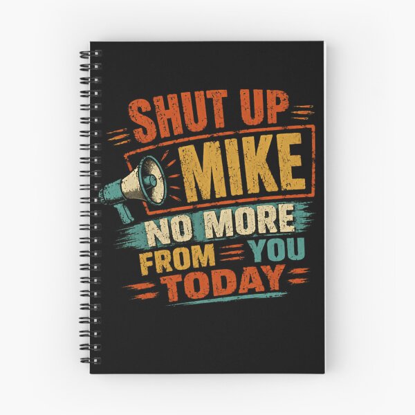 Item preview, Shut Up Mike No More From You Today Funny Mike Name Humor Gag Gift designed and sold by SkeletonsDanger.
