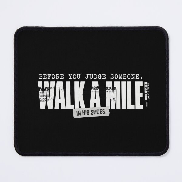Item preview, Before You Judge Someone Walk A Mile In His Shoes - Eminem Quote designed and sold by Enea Kelo.