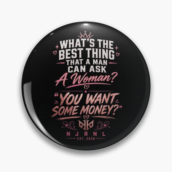 Item preview, Best Thing To Ask A Woman? You Want Some Money? | Funny Women's Shirt designed and sold by NJRNL Apparel .