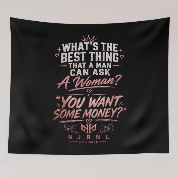Item preview, Best Thing To Ask A Woman? You Want Some Money? | Funny Women's Shirt designed and sold by NJRNL Apparel .