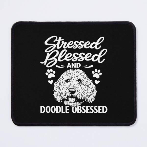 Item preview, stressed blessed and doodle obsessed,Doodle Dog Mom designed and sold by CloudyPress.