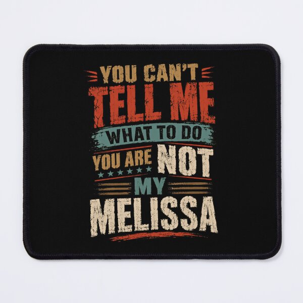 Item preview, You Can't Tell Me What To Do You Are Not My Melissa Funny Personalized Name Gift designed and sold by SkeletonsDanger.