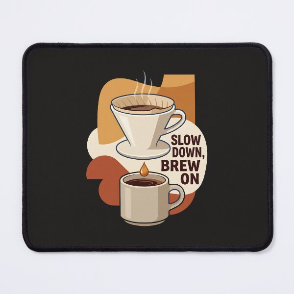 Item preview, Slow Down Brew On Coffee Pour Over Art designed and sold by SplashTastic.