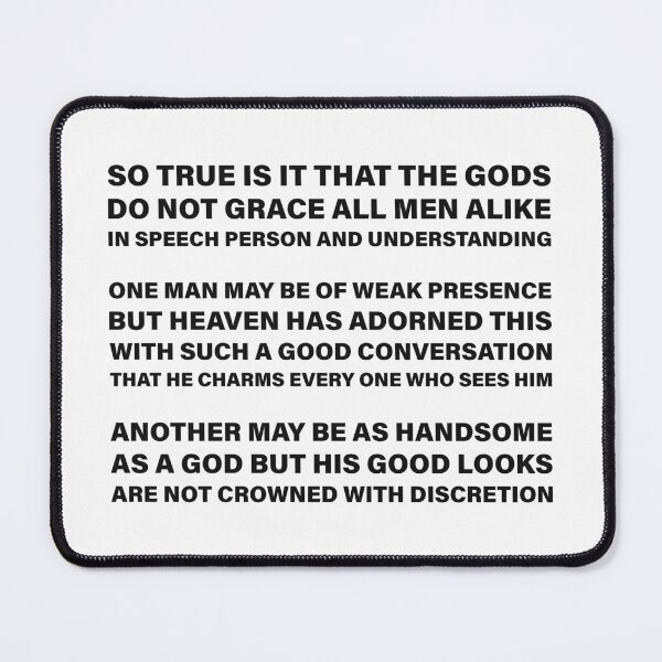 Item preview, The Gods Do Not Grace All Men Alike in Speech, Person, and Understanding — The Odyssey Quote (White Version) designed and sold by LiteraryRelics.