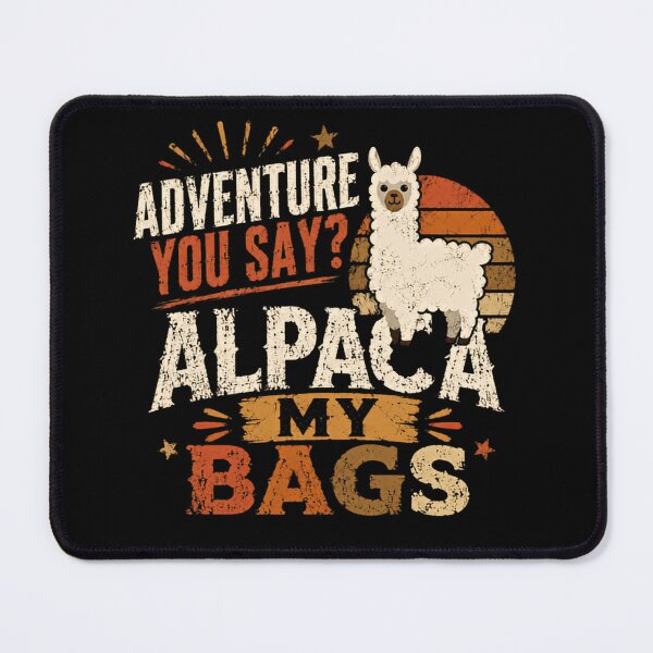 Item preview, Adventure You Say? Alpaca My Bags Alpaca Lover Travel Vacation Pun designed and sold by SkeletonsDanger.