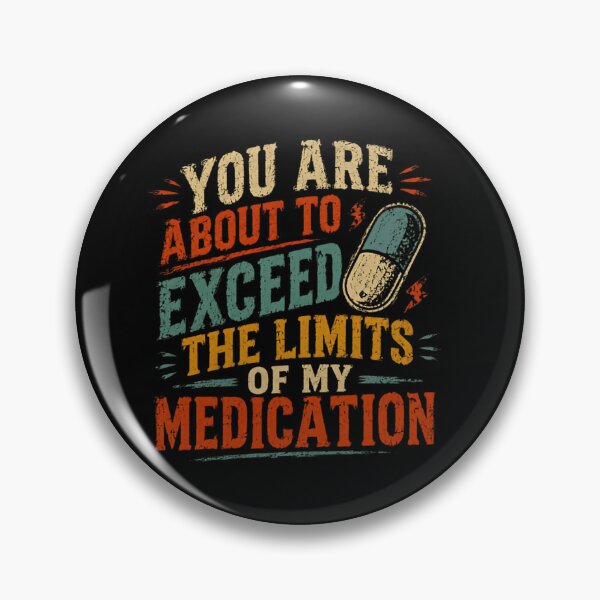 Item preview, You Are About To Exceed The Limits Of My Medication Funny Sarcastic Stress Humor designed and sold by SkeletonsDanger.